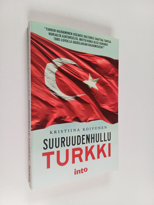Kristiina Koivunen : Suuruudenhullu Turkki