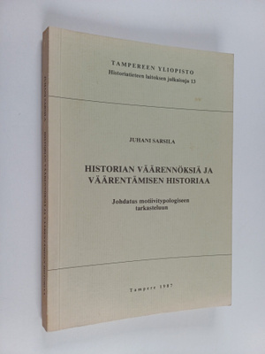 Juhani Sarsila : Historian väärennöksiä ja väärentämisen ...