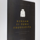 Ville Kormilainen : Kukaan ei puhu Fruugosta : tarinoita ... - pikkukuva 1