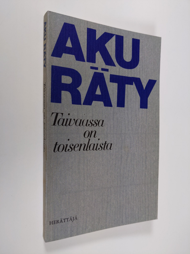 Aku Räty : Taivaassa on toisenlaista : kirjeitä ystäville