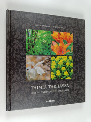 Ann-Christin Rosenholm ym. : Taimia tarhassa : opas puuta...