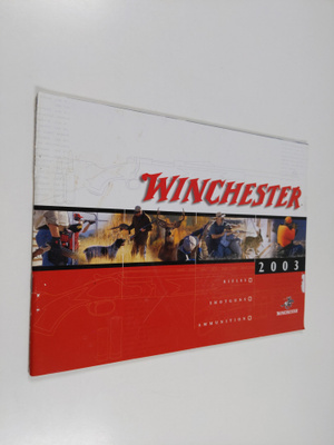Winchester 2003 : Rifles ; Shotguns ; Ammunition