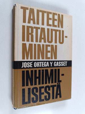 Jose Ortega y Gasset : Taiteen irtautuminen inhimillisest...