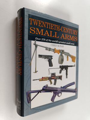 Chris McNab : Twentieth-century small arms