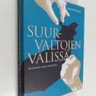 Antero Jyränki : Suurvaltojen välissä : Suomen sata vuotta - pikkukuva 1