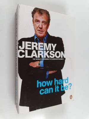 Jeremy Clarkson : How Hard Can It Be? : The World Accordi...