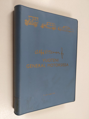 Alfred P. jr Sloan : Vuoteni General motorsissa