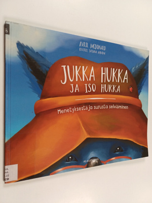 Avril McDonald : Jukka Hukka ja Iso Hukka : menetyksestä ...