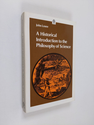John Losee : A historical introduction to the philosophy ...