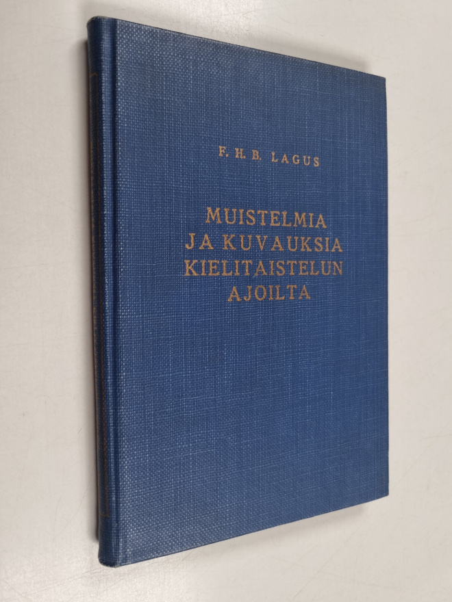F. H. B. Lagus : Muistelmia ja kuvauksia kielitaistelun a...