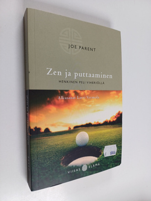 Joe Parent : Zen ja puttaaminen : henkinen peli viheriöllä