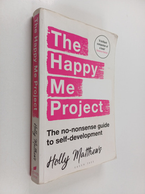 Holly Matthews : The happy me project : the no-nonsense g...