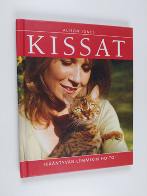 Alison Jones : Kissat : ikääntyvän lemmikin hoito