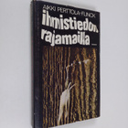 Aikki Perttola-Flinck : Ihmistiedon rajamailla - pikkukuva 1