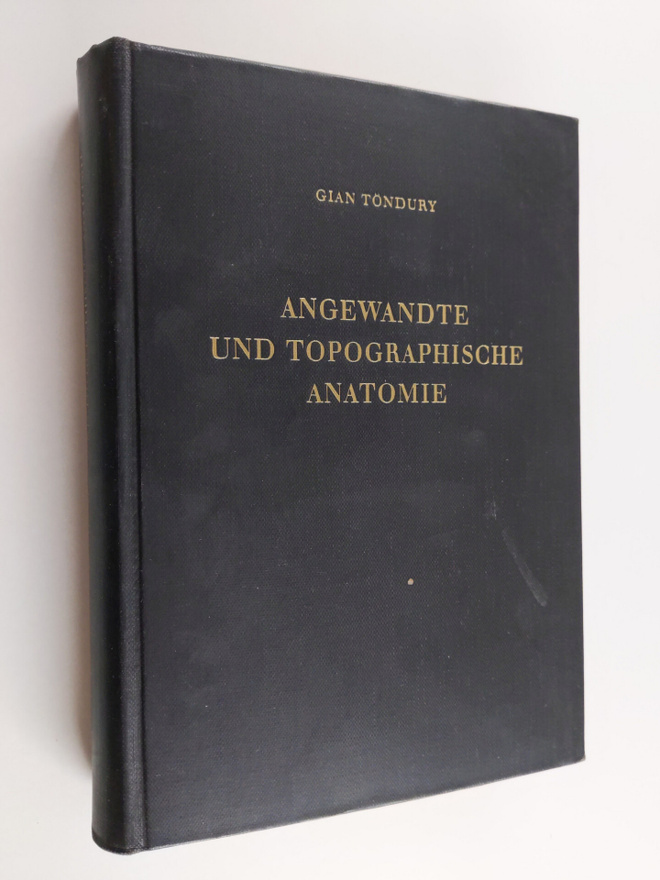 Gian Töndury : Angewandte und topographische anatomie : E...