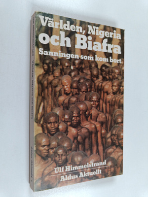 Ulf Himmelstrand : Världen, Nigeria och Biafra - Sanninge...