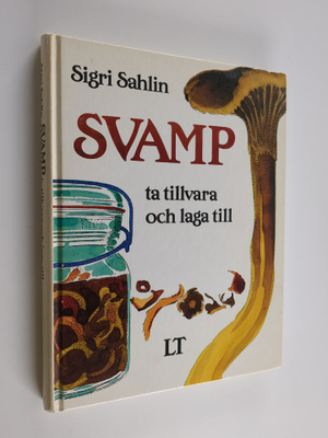 Sigri Sahlin : Svamp : ta tillvara och laga till (signeer...