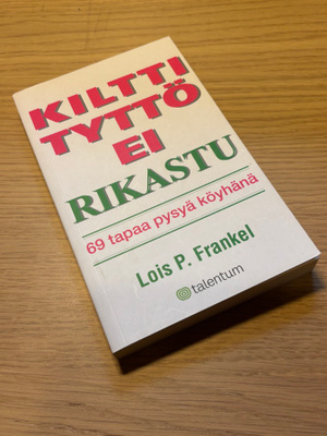 Lois P. Frankel: Kiltti tyttö ei rikastu - 69 tapaa pysyä ..