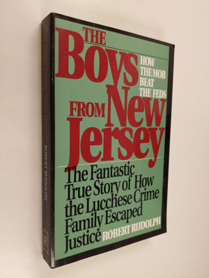 Robert Rudolph : The Boys from New Jersey - How the Mob B...