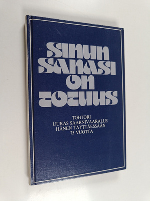 Sinun sanasi on totuus : teol. ja fil. tohtori Uuras Saar...