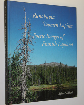 Raimo Suikkari : Runokuvia Suomen Lapista = Poetic images...