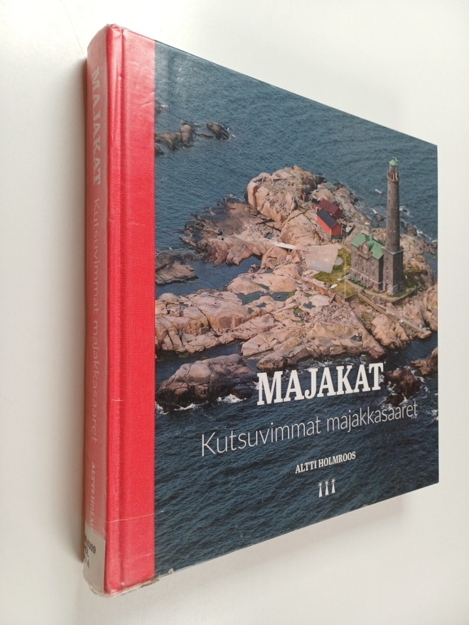 Altti Holmroos : Majakat : kutsuvimmat majakkasaaret