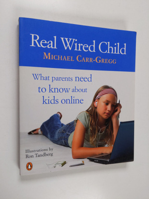 Michael Carr-Gregg : Real Wired Child