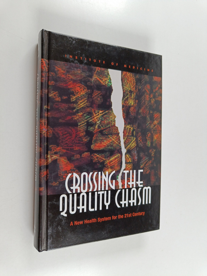 Crossing the quality chasm : a new health system for the ...