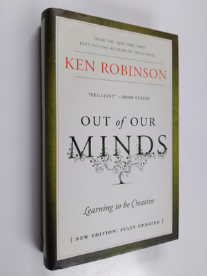 Ken Robinson : Out of our minds : learning to be creative