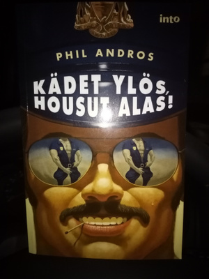 Phil Andros : Kädet ylös housut alas ( SIS POSTIKULU)