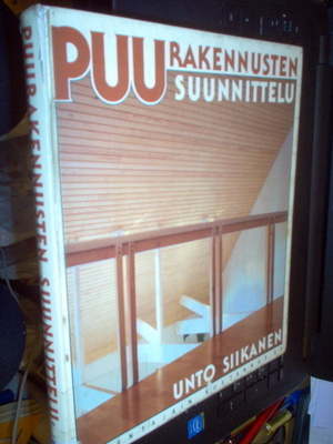 Unto Siikanen : Puurakennusten suunnittelu  ( 2 p. 1990 )
