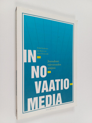 Erkki Kauhanen : Innovaatiomedia : journalismi tulevaisuu...