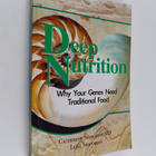 Catherine Shanahan ym. : Deep Nutrition - Why Your Genes ... - pikkukuva 1