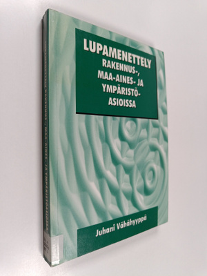 Juhani Vähähyyppä : Lupamenettely rakennus-, maa-aines- j...