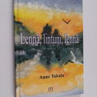 Anne Takala : Lennä, lintuni, lennä (signeerattu, tekijän... - pikkukuva 1