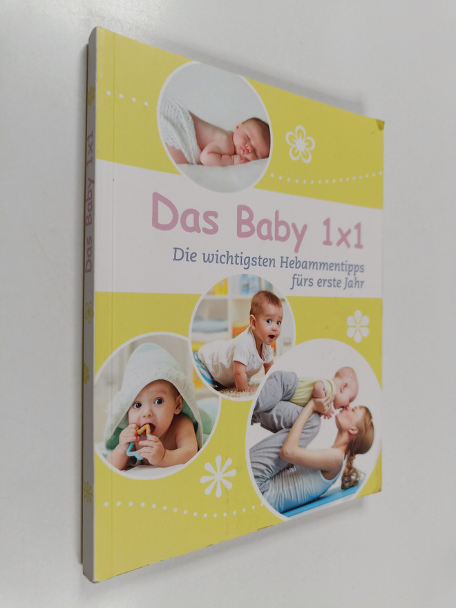 Das Baby 1x1 : Die wichtigsten Hebammentips furs erste Jahr