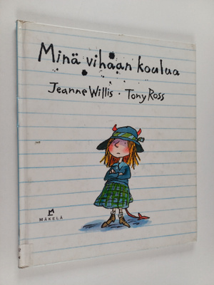 Jeanne Willis : Minä vihaan koulua