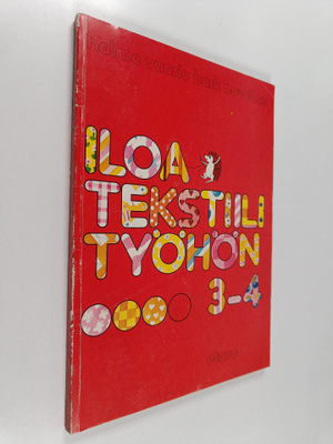 Iloa tekstiilityöhön 3-4 (signeerattu, tekijän omiste)