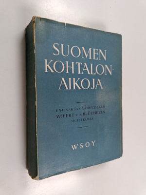 Wipert von Blucher : Suomen kohtalonaikoja : muistelmia 1...
