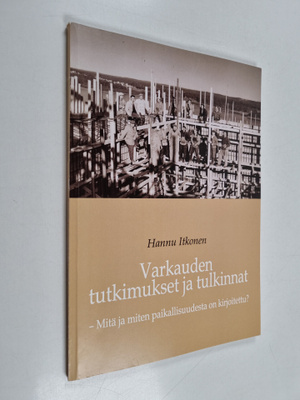 Hannu Itkonen : Varkauden tutkimukset ja tulkinnat : mitä...
