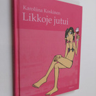 Karoliina Koskinen : Likkoje jutui - pikkukuva 1