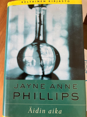 JAYNE ANNE PHILLIPS: ÄIDIN AIKA