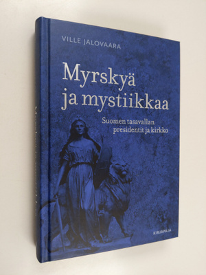 Ville Jalovaara : Myrskyä ja mystiikkaa : Suomen tasavall...