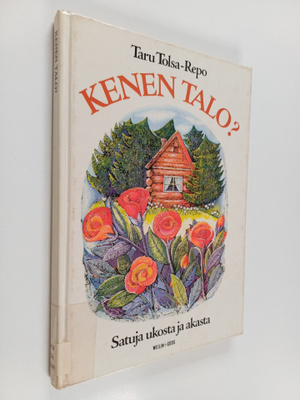 Taru Tolsa-Repo : Kenen talo : satuja ukosta ja akasta