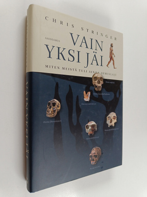 Chris Stringer : Vain yksi jäi - Miten meistä tuli ainoa ...
