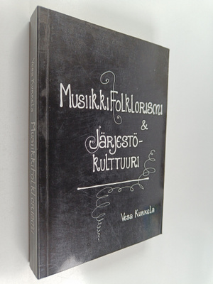 Vesa Kurkela : Musiikkifolklorismi & järjestökulttuuri : ...