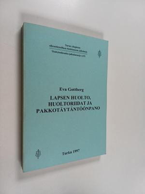 Eva Gottberg : Lapsen huolto, huoltoriidat ja pakkotäytän...