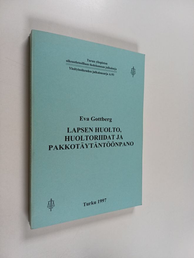 Eva Gottberg : Lapsen huolto, huoltoriidat ja pakkotäytän...