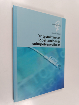 Torsti Lakari : Yritystoiminnan lopettaminen ja sukupolve...