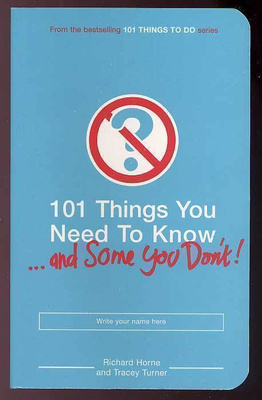 101 Things You Need to Know...and Some You Don't